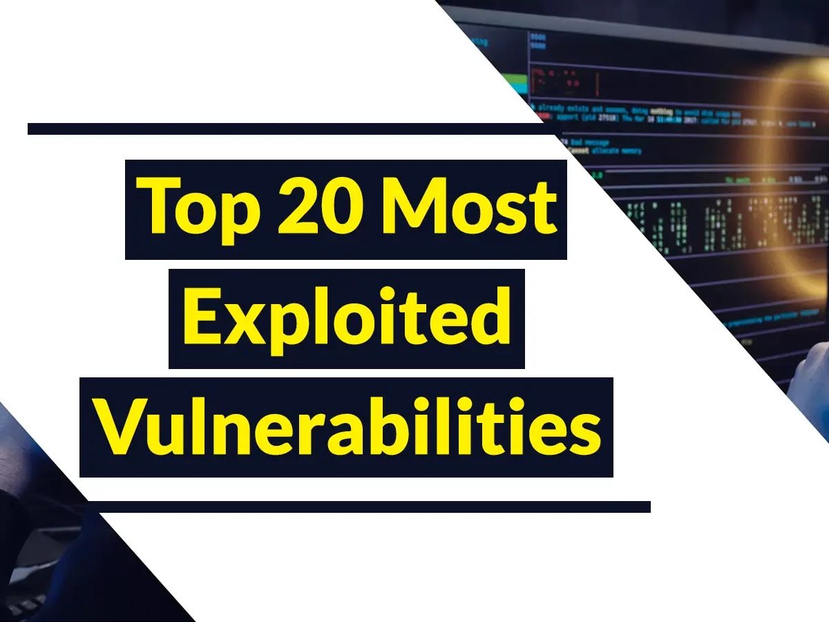 Top 20 Most Exploited Vulnerabilities The Secure Family